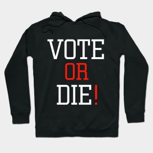 vote or die Hoodie